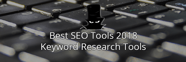 The Best SEO Tools in 2018: Keyword Research Tools
