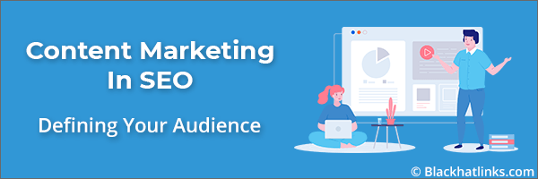 Content Marketing in SEO: Defining your Audience