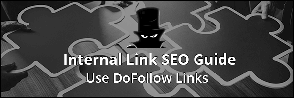 Definitive Internal Link SEO Guide 2019: Dofollow Links