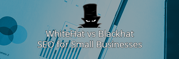 Whitehat Vs Blackhat SEO For Small Businesses - What's better?