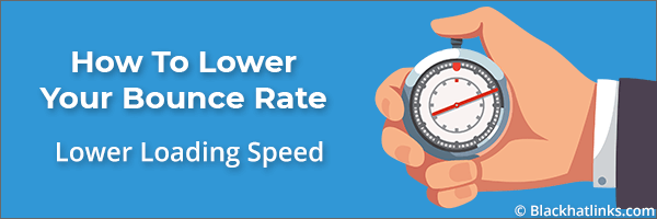 How To Lower Your Bounce Rate: Lower Load Times