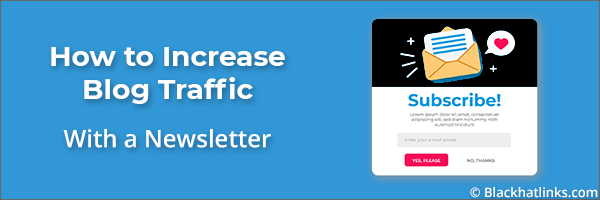 Increase Blog Traffic with A Newsletter