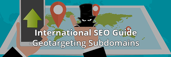 International SEO Web Structure - Geotargeted Subdomains