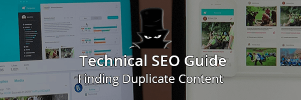 Technical SEO Guide: Finding Duplicate Content