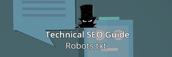 Technical SEO Guide: Robots.Txt